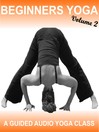 Beginners Yoga Vol 2 (MP3): An audio yoga class suitable for beginners.